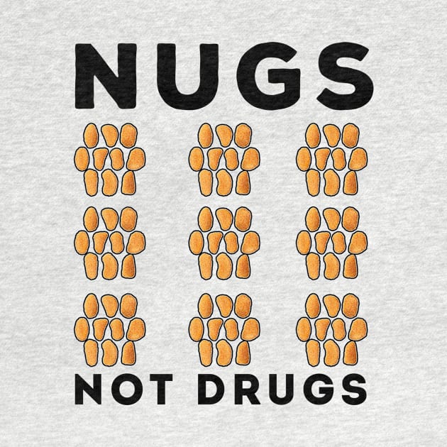 Nugs Not Drugs by awesomeshirts